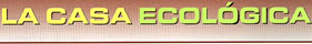 La Casa Ecolgica