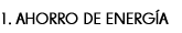 1. AHORRO DE ENERGÍA