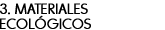 3. MATERIALES ECOLÓGICOS