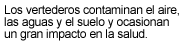 Los vertederos contaminan el aire, las aguas y el suelo y ocasionan un gran impacto en la salud.